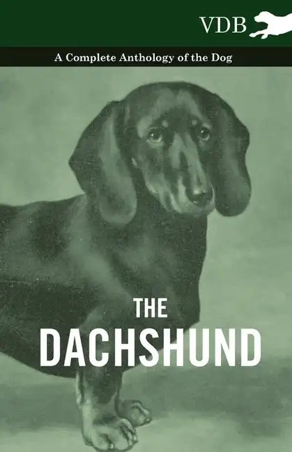 The Dachshund - A Complete Anthology of the Dog - - Paperback