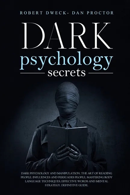 Dark Psychology Secrets: Dark psychology and manipulation, the art of reading people. influence and persuade people, mastering body language te - Paperback