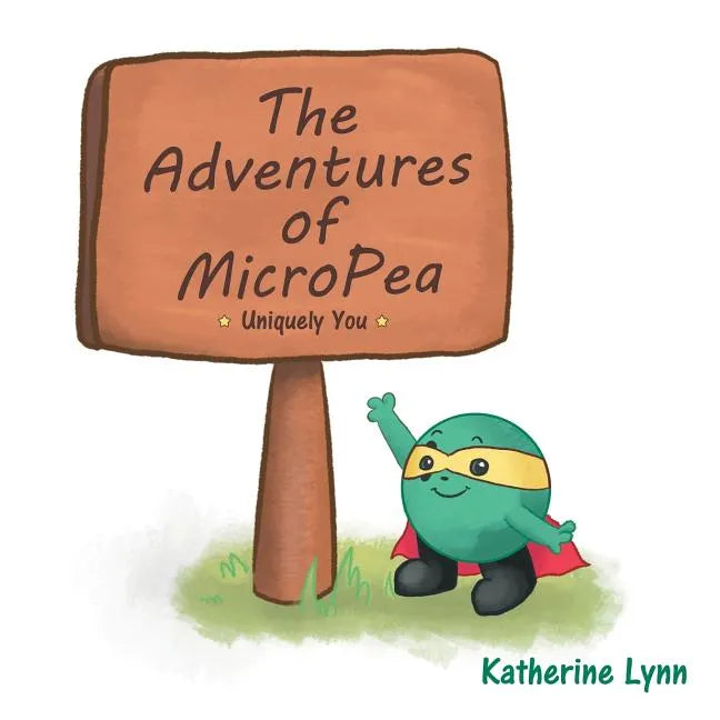The Adventures of MicroPea: Uniquely You - Paperback