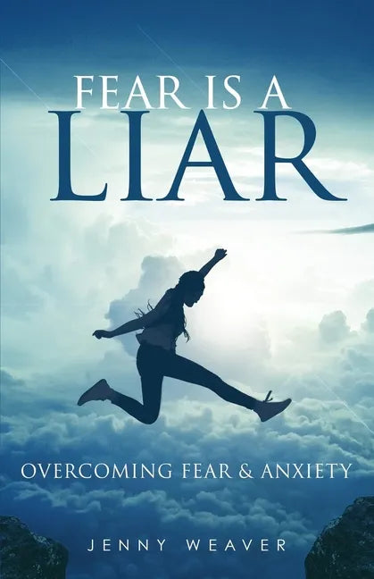 Fear is a Liar: Overcoming Fear and anxiety - Paperback