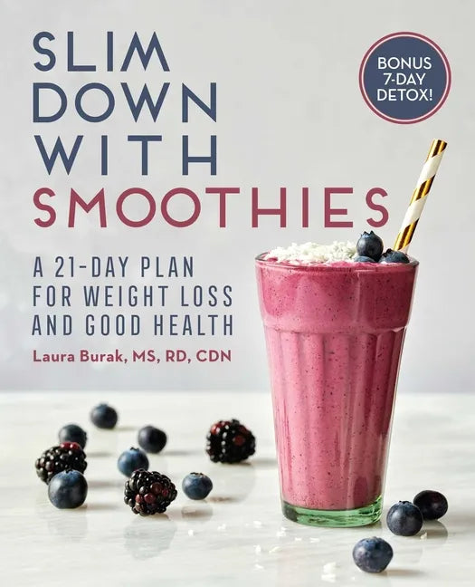 Slim Down with Smoothies: A 21-Day Plan for Weight Loss and Good Health - Paperback