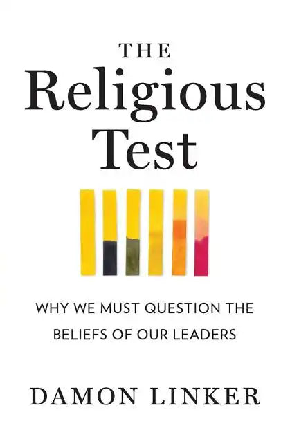 The Religious Test: Why We Must Question the Beliefs of Our Leaders - Paperback