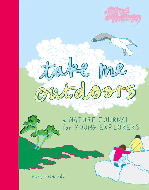 Take Me Outdoors: A Nature Journal for Young Explorers - Paperback