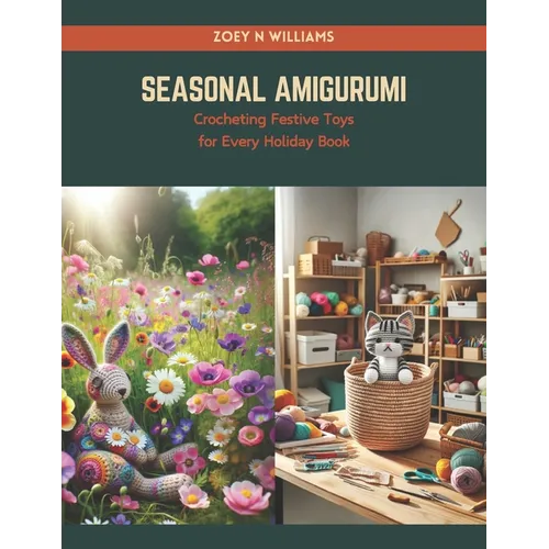 Seasonal Amigurumi: Crocheting Festive Toys for Every Holiday Book - Paperback