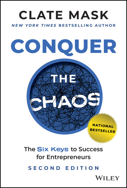 Conquer the Chaos: The 6 Keys to Success for Entrepreneurs - Hardcover