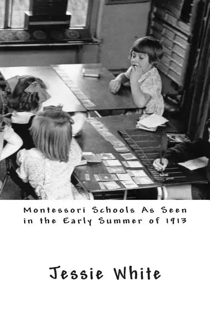 Montessori Schools As Seen in the Early Summer of 1913 - Paperback
