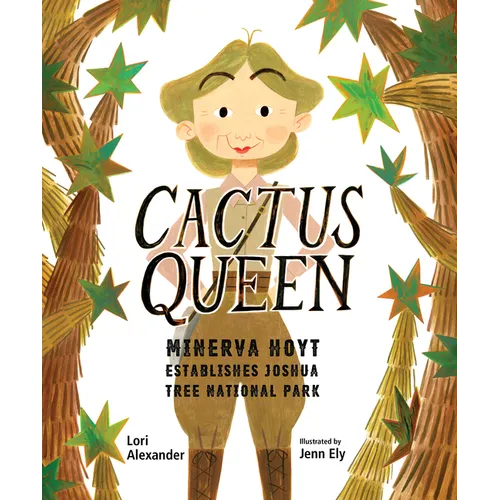 Cactus Queen: Minerva Hoyt Establishes Joshua Tree National Park - Hardcover