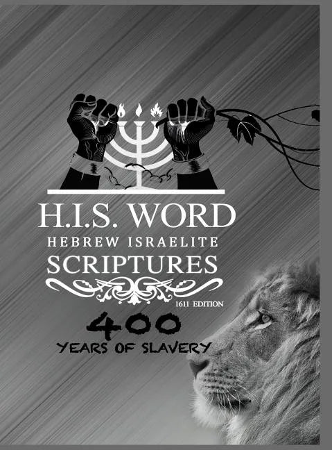 Hebrew Israelite Scriptures: 400 Years of Slavery - SILVER EDITION - Hardcover