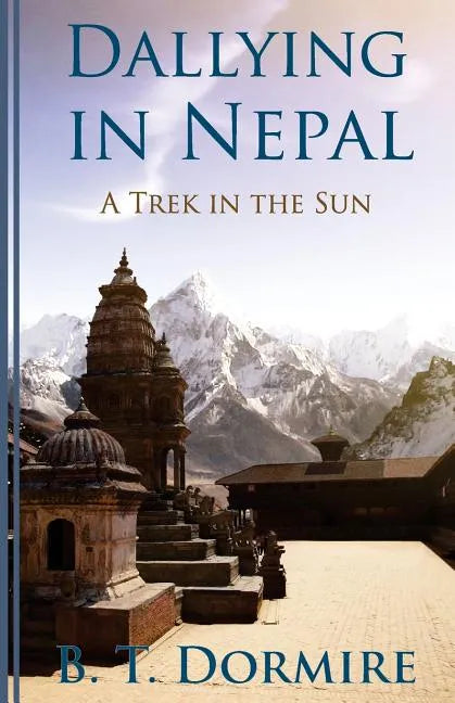 Dallying In Nepal: A Trek In The Sun - Paperback