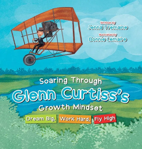 Soaring through Glenn Curtiss's Growth Mindset: Dream Big, Work Hard, Fly High - Hardcover