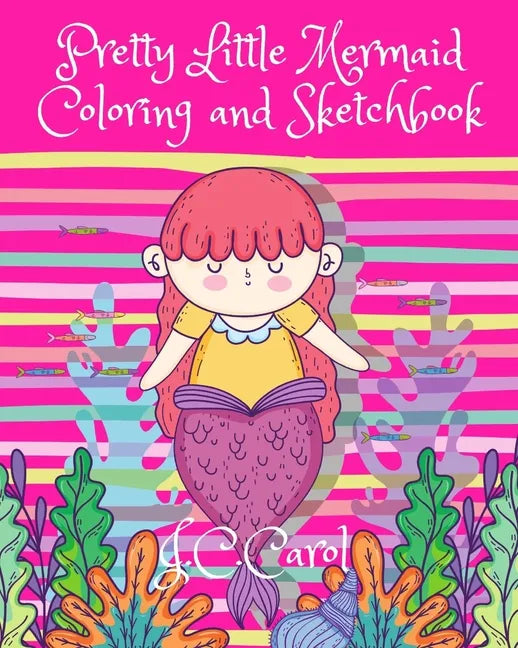 Pretty Little Mermaid Coloring and Sketchbook: 100 Pages of Fun-50 Pages of Mermaid Pictures for Coloring Activities and 50 Blank Pages for Drawing/Sk - Paperback