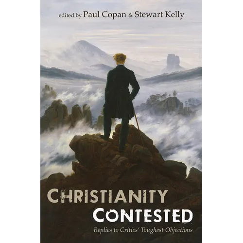 Christianity Contested: Replies to Critics' Toughest Objections - Hardcover