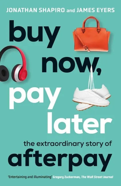 Buy Now, Pay Later: The Extraordinary Story of Afterpay - Paperback