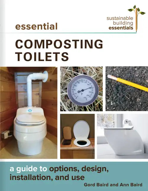 Essential Composting Toilets: A Guide to Options, Design, Installation, and Use - Paperback