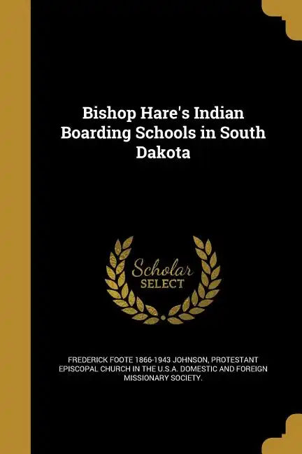 Bishop Hare's Indian Boarding Schools in South Dakota - Paperback