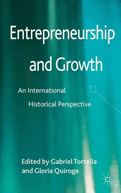 Entrepreneurship and Growth: An International Historical Perspective - Hardcover
