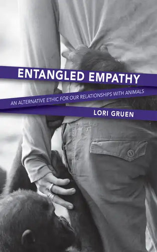 Entangled Empathy: An Alternative Ethic for Our Relationships with Animals - Paperback