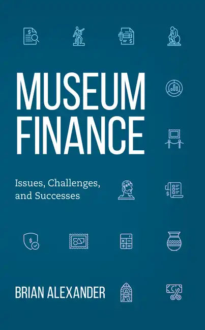 Museum Finance: Issues, Challenges, and Successes - Hardcover
