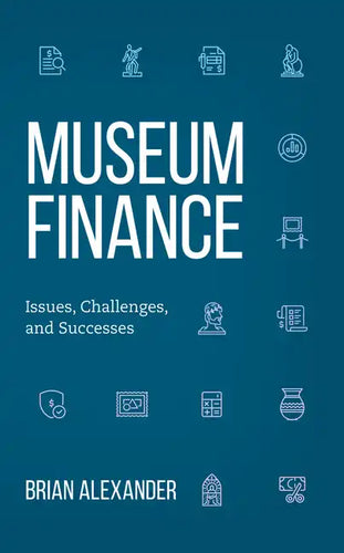 Museum Finance: Issues, Challenges, and Successes - Hardcover