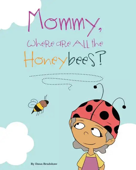 Mommy, Where Are All the Honeybees? - Paperback