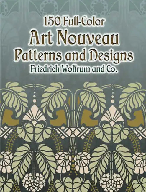 150 Full-Color Art Nouveau Patterns and Designs - Paperback