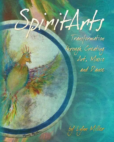 Spiritarts, Transformation Through Creating Art, Music and Dance - Paperback