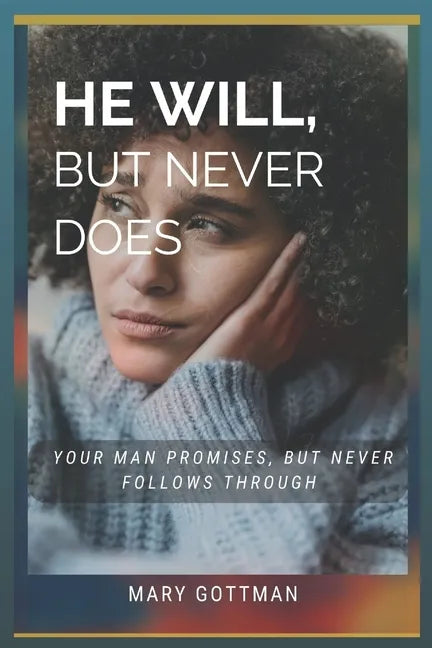 He Will, But Never Does: Your Man Promises But Never Follows Through - Paperback