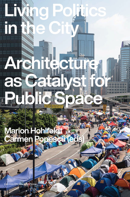 Living Politics in the City: Architecture as Catalyst for Public Space - Paperback