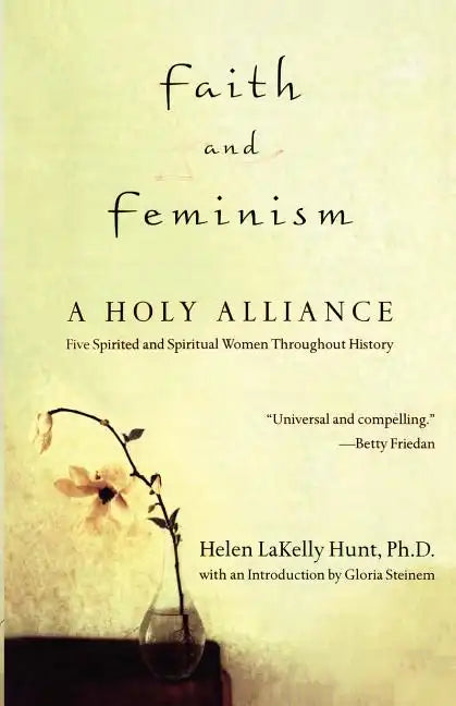 Faith and Feminism: A Holy Alliance - Paperback