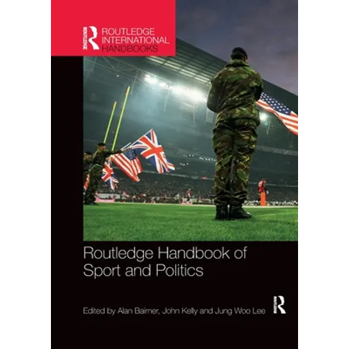 Routledge Handbook of Sport and Politics - Paperback