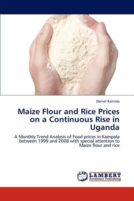 Maize Flour and Rice Prices on a Continuous Rise in Uganda - Paperback