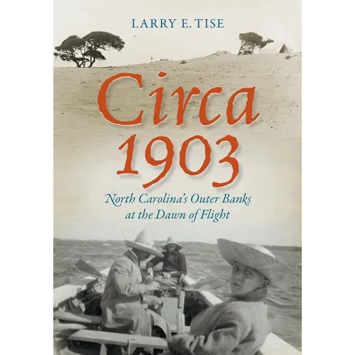 Circa 1903: North Carolina's Outer Banks at the Dawn of Flight - Paperback