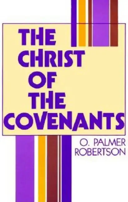 The Christ of the Covenants - Paperback