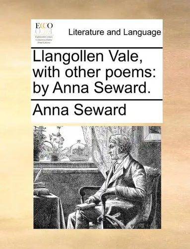 Llangollen Vale, with Other Poems: By Anna Seward. - Paperback