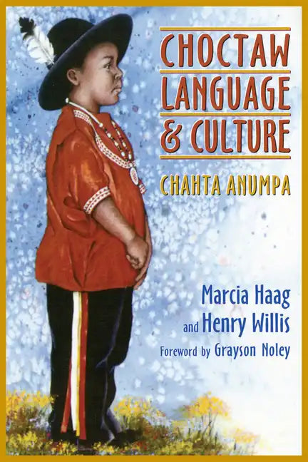 Choctaw Language and Culture: Chahta Anumpa, Volume 1 Volume 1 - Paperback