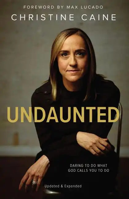 Undaunted: Daring to Do What God Calls You to Do - Paperback