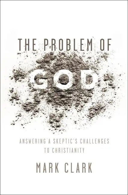 The Problem of God: Answering a Skeptic's Challenges to Christianity - Paperback