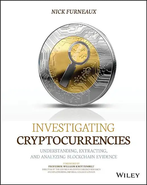 Investigating Cryptocurrencies: Understanding, Extracting, and Analyzing Blockchain Evidence - Paperback