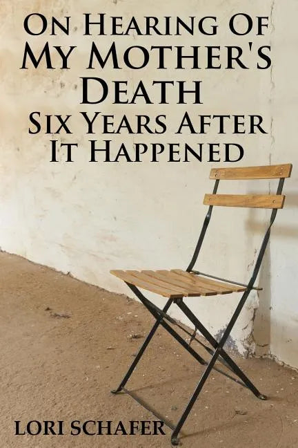 On Hearing of My Mother's Death Six Years After It Happened: A Daughter's Memoir of Mental Illness - Paperback