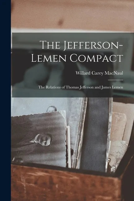 The Jefferson-Lemen Compact: The Relations of Thomas Jefferson and James Lemen - Paperback