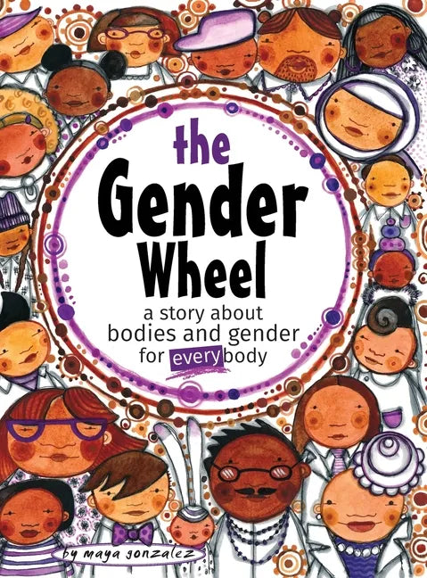 The Gender Wheel: a story about bodies and gender for every body - Hardcover