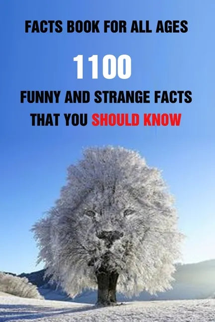 Facts Book For All Ages: 1100 Funny And Strange Facts That You Should Know - Paperback