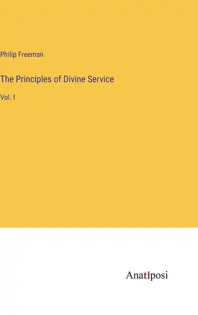 The Principles of Divine Service: Vol. I - Hardcover