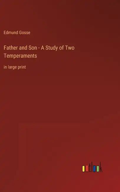 Father and Son - A Study of Two Temperaments: in large print - Hardcover