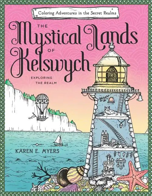 The Mystical Lands of Kelswych: Coloring Adventures in the Secret Realms: Exploring the Realm - Paperback