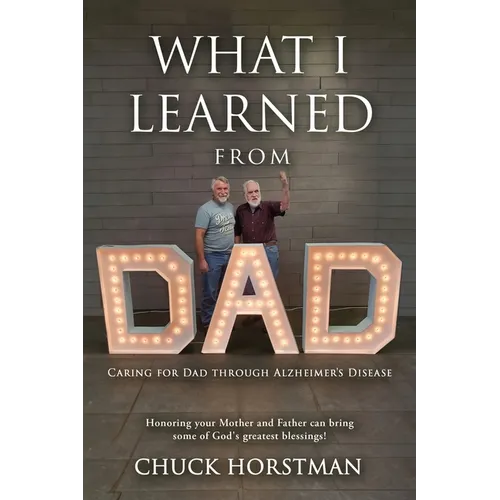 What I Learned From Dad: Caring for Dad through Alzheimer's Disease - Paperback