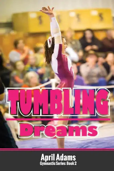 Tumbling Dreams: The Gymnastics Series #2 - Paperback