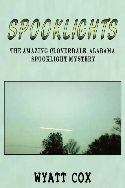 Spooklights: The Amazing Cloverdale Alabama Spooklight Mystery - Paperback