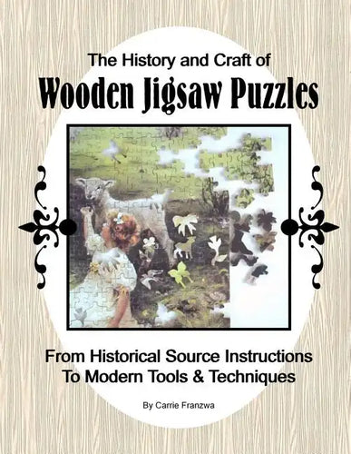 The History and Craft of Wooden Jigsaw Puzzles: From Historical Source Instructions to Modern Tools & Techniques - Paperback