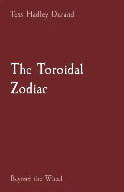 The Toroidal Zodiac: Beyond the Wheel - Paperback